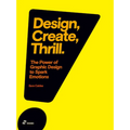 Design, Create, Thrill: The Power of Graphic Design to Spark Emotions - Paperback