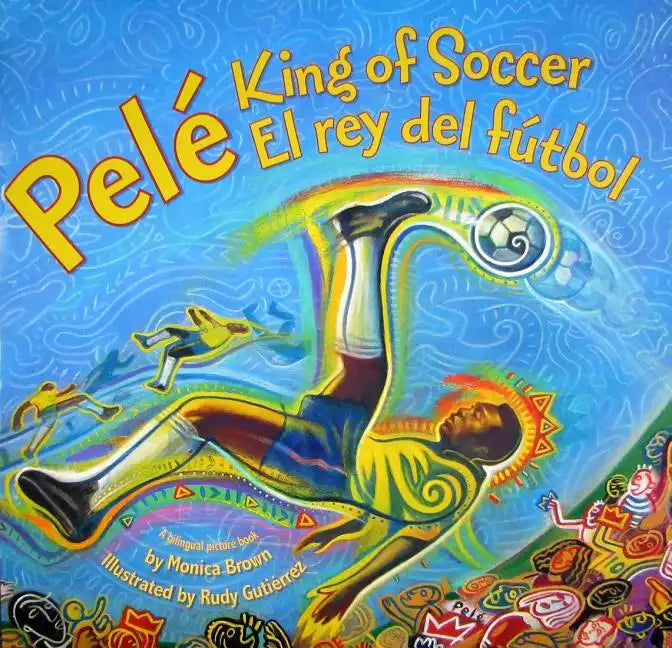 Pele, King of Soccer/Pele, El Rey del Futbol: Bilingual English-Spanish - Hardcover