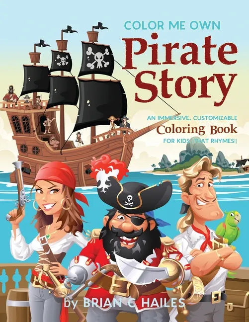 Color Me Own Pirate Story: An Immersive, Customizable Coloring Book for Kids (That Rhymes!) - Paperback