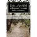 History of the 143rd Regiment, New York Volunteers, Infantry, Sullivan County - Paperback