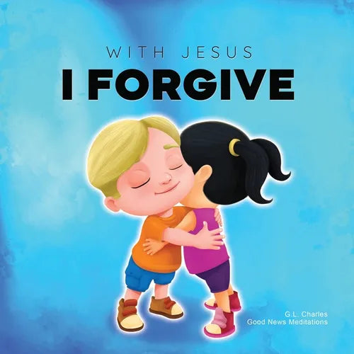 With Jesus I Forgive: A Christian children's book on forgiveness and faith, featuring Bible stories and lessons for kids in homeschool, Sund - Paperback