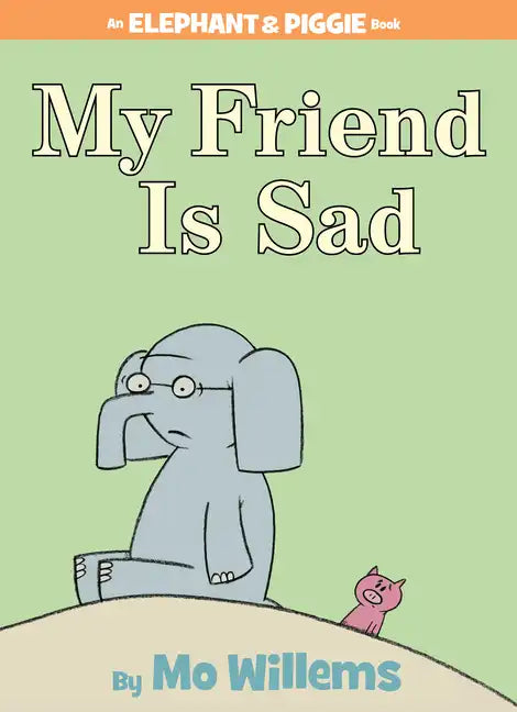 My Friend Is Sad-An Elephant and Piggie Book - Hardcover