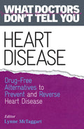 Heart Disease: Drug-Free Alternatives to Prevent and Reverse Heart Disease (What Doctors Don't Tell You) - Paperback