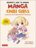 Beginner's Guide to Drawing Manga Chibi Girls: Create Your Own Adorable Mini Characters (Over 1,000 Illustrations) - Paperback