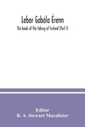 Lebor gabála Érenn: The book of the taking of Ireland (Part I) - Paperback