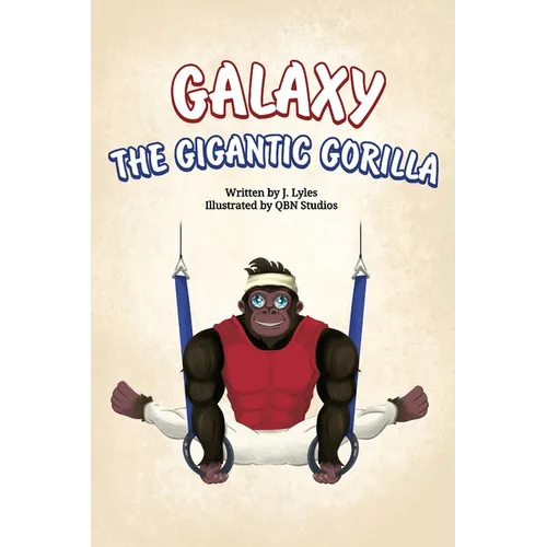 Galaxy The Gigantic Gorilla: A great way to learn about the letter "G"! - Paperback