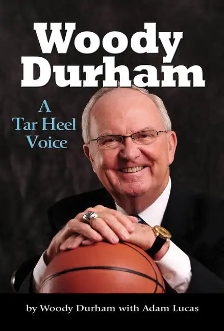 Woody Durham: A Tar Heel Voice - Hardcover