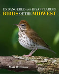 Endangered and Disappearing Birds of the Midwest - Hardcover