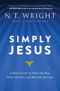 Simply Jesus: A New Vision of Who He Was, What He Did, and Why He Matters - Paperback