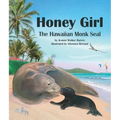 Honey Girl: The Hawaiian Monk Seal - Hardcover