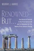Renowned--But . . .: The Church of Corinth in the First Century AD and Its Relevance for the Twenty-First-Century Church - Paperback