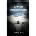 Acts of Intercession: Women Intercessors of the Bible - Paperback