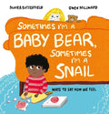 Sometimes I'm a Baby Bear, Sometimes I'm a Snail: Ways to Say How We Feel - Hardcover