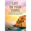 Life on Your Terms: Why Doctors Use Real Estate Investments to Set Themselves Free and How You Can Too - Hardcover