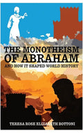 The Monotheism of Abraham and How It Shaped World History - Hardcover