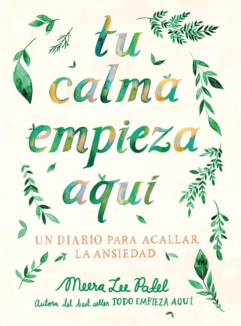 Tu Calma Empieza Aquí Un Diario Para Acallar La Ansiedad / Create Your Own Calm: A Journal for Quieting Anxiety - Paperback