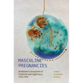 Masculine Pregnancies: Modernist Conceptions of Creativity and Legitimacy, 1918-1939 - Hardcover