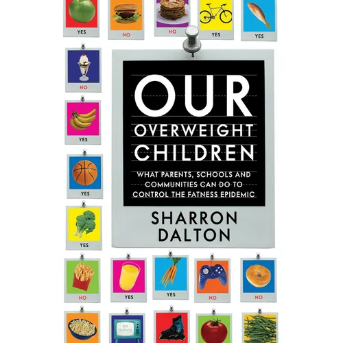 Our Overweight Children: What Parents, Schools, and Communities Can Do to Control the Fatness Epidemic Volume 13 - Paperback