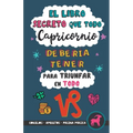 El libro secreto que todo Capricornio debería tener para triunfar en todo: Horóscopo Capricornio: consejos, dinero, amor, amuletos y más. Un Libro de - Paperback
