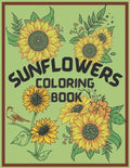 Sunflower Coloring Book: An Adult Coloring Book, Fun, Easy, and Relaxing Coloring Pages for Stress Relief and Relaxation. Symbolize happiness, - Paperback
