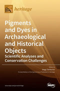 Pigments and Dyes in Archaeological and Historical Objects-Scientific Analyses and Conservation Challenges - Hardcover