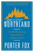 Northland: A 4,000-Mile Journey Along America's Forgotten Border - Paperback