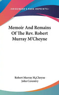 Memoir And Remains Of The Rev. Robert Murray M'Cheyne - Hardcover