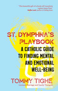 St. Dymphna's Playbook: A Catholic Guide to Finding Mental and Emotional Well-Being - Paperback