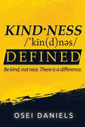 Kindness Defined: Be kind, not nice. There is a difference. - Paperback