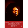 Black Women's Liberation Movement Music: Soul Sisters, Black Feminist Funksters, and Afro-Disco Divas - Paperback