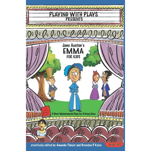 Jane Austen's Emma for Kids: 3 Short Melodramatic Plays for 3 Group Sizes - Paperback