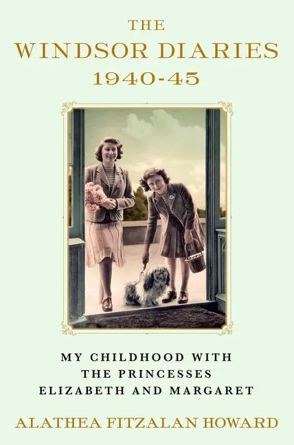 The Windsor Diaries: My Childhood with the Princesses Elizabeth and Margaret - Hardcover