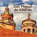 San Miguel de Allende: The Soul of Mexico - Hardcover