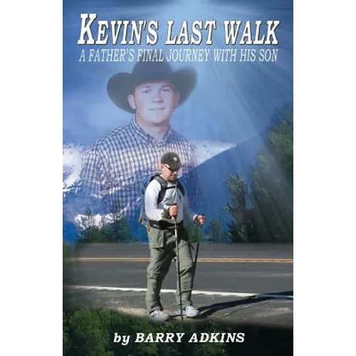 Kevin's Last Walk: A Father's Final Journey With His Son - Paperback
