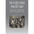 The Pacific Squab and Poultry Farm: Chronicles of the Harnett Family of Long Beach, CA - Paperback