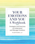 Your Emotions and You: A Workbook: Strategies and Exercises to Understand and Manage Emotions - Paperback