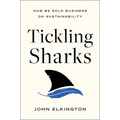 Tickling Sharks: How We Sold Business on Sustainability - Hardcover