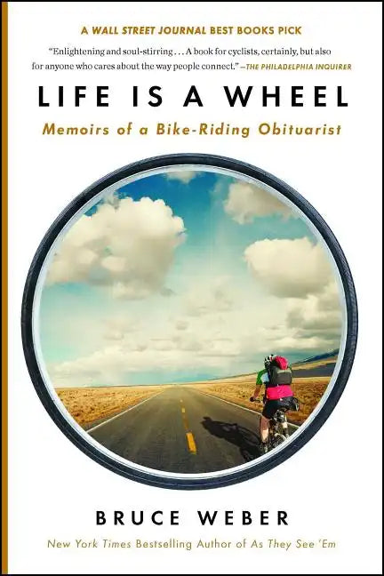 Life Is a Wheel: Memoirs of a Bike-Riding Obituarist - Paperback