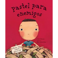 Pastel Para Enemigos (Enemy Pie Spanish Language Edition): (Spanish Books for Kids, Friendship Book for Children) - Hardcover