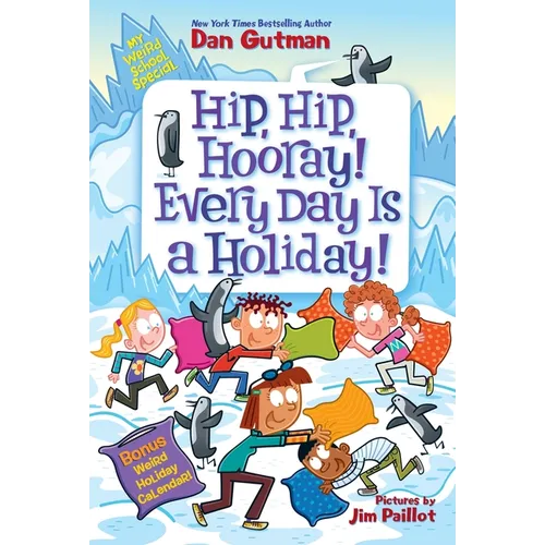 My Weird School Special: Hip, Hip, Hooray! Every Day Is a Holiday! - Paperback