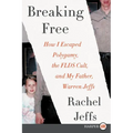 Breaking Free: How I Escaped Polygamy, the Flds Cult, and My Father, Warren Jeffs - Paperback