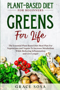 Plant Based Diet For Beginners: Greens For Life - The Essential Plant Based Diet Meal Plan For Vegetarians and Vegans To Increase Metabolism While Red - Paperback