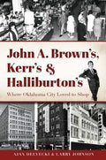 John A. Brown's, Kerr's & Halliburton's: Where Oklahoma City Loved to Shop - Paperback