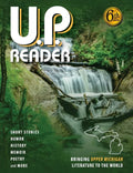 U.P. Reader -- Volume #6: Bringing Upper Michigan Literature to the World - Paperback