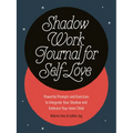 Shadow Work Journal for Self-Love: Powerful Prompts and Exercises to Integrate Your Shadow and Embrace Your Inner Child - Paperback