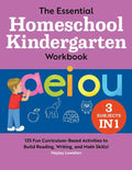 The Essential Homeschool Kindergarten Workbook: 135 Fun Curriculum-Based Activities to Build Reading, Writing, and Math Skills! - Paperback