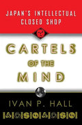 Cartels of the Mind: Japan's Intellectual Closed Shop - Paperback