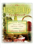 The Use-It-Up Cookbook: Creative Recipes for the Frugal Cook - Hardcover