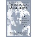 Theological Aesthetics: God in Imagination, Beauty, and Art - Paperback
