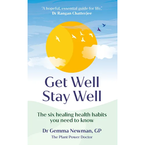 Get Well, Stay Well: The Six Healing Health Habits You Need to Know - Hardcover